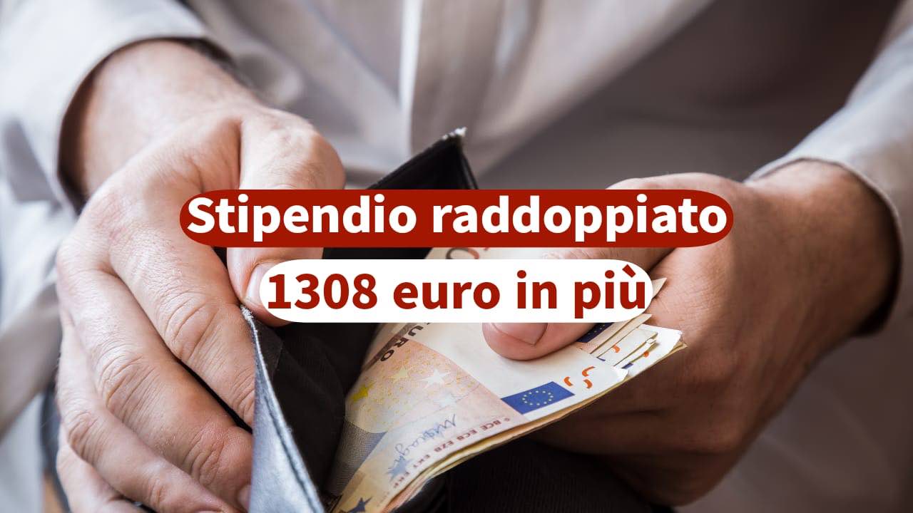 Stipendio raddoppiato