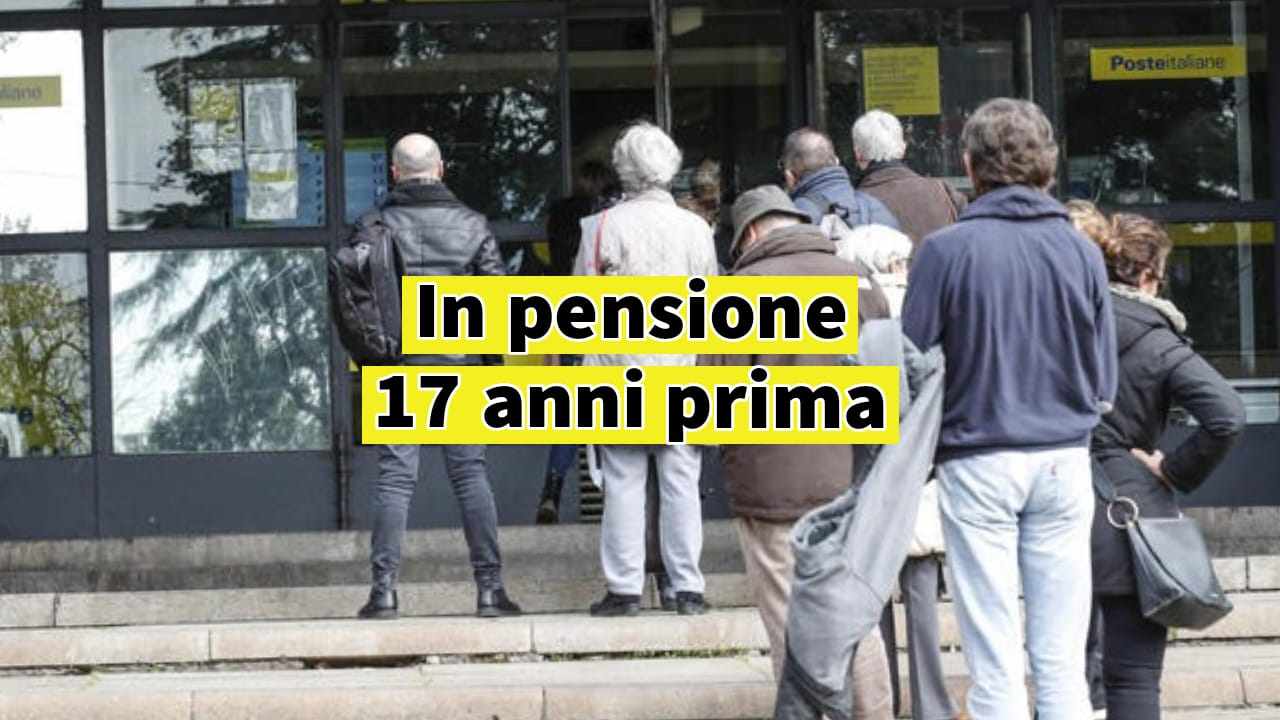 Pensione 17 anni prima