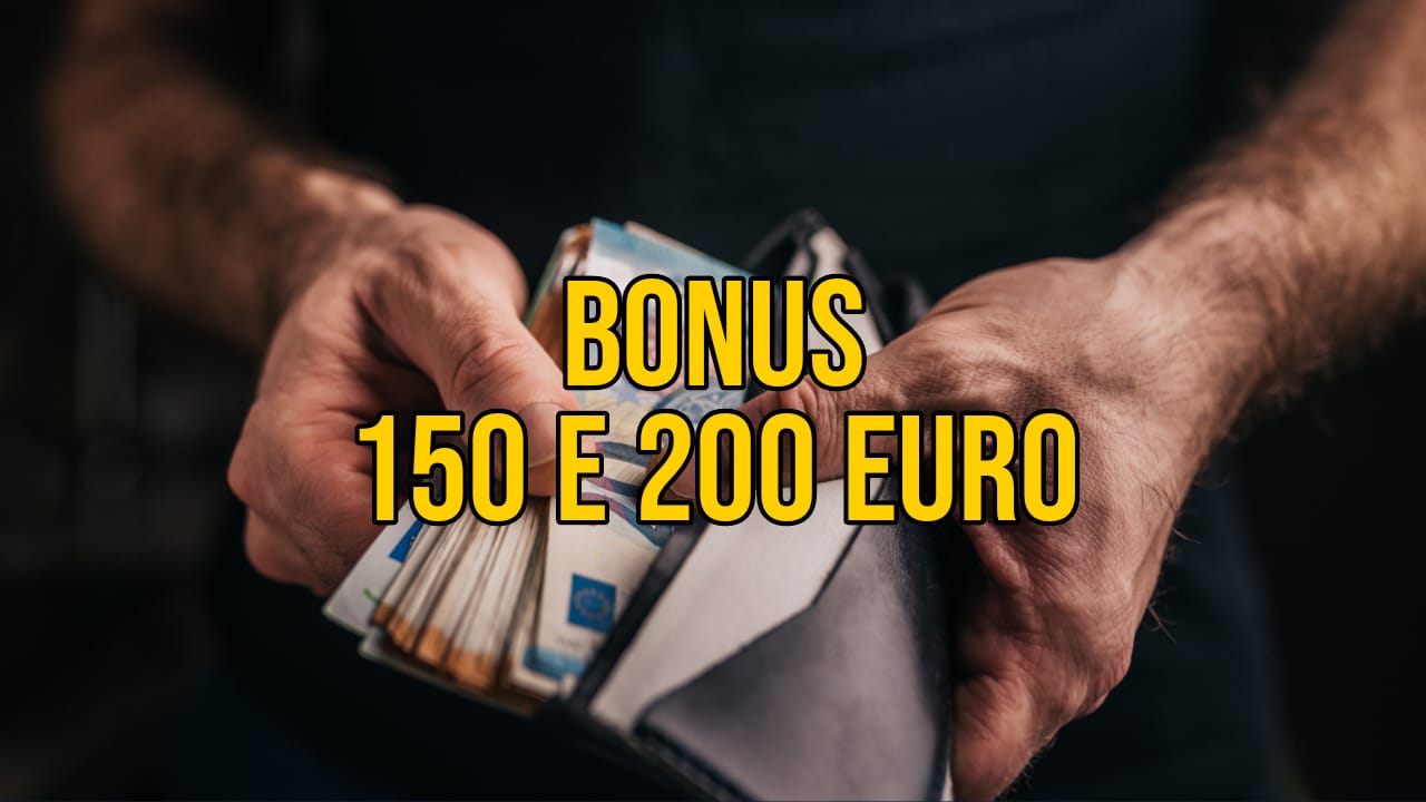 Bonus centocinquanta e duecento euro
