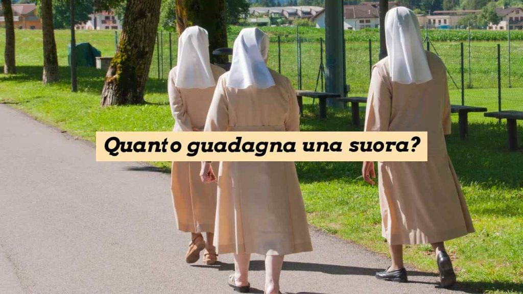 Sapevi quanto guadagna al mese una suora? Probabilmente neanche te l